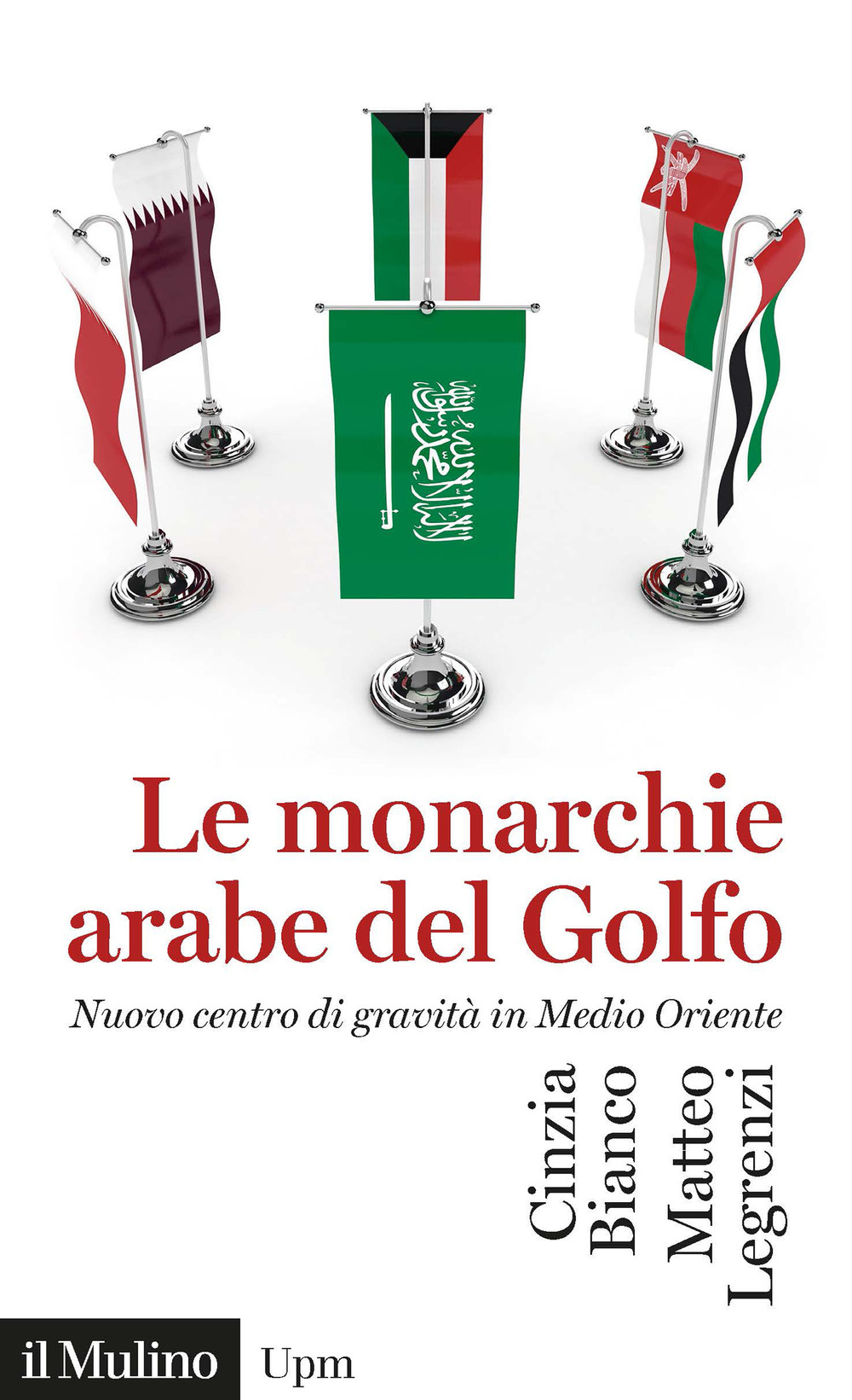 Libro monarchie arabe del Golfo. Nuovo centro di gravità in Medio Oriente di Cinzia Bianco; Matteo Legrenzi - ean 9788815383693 - Il Mulino