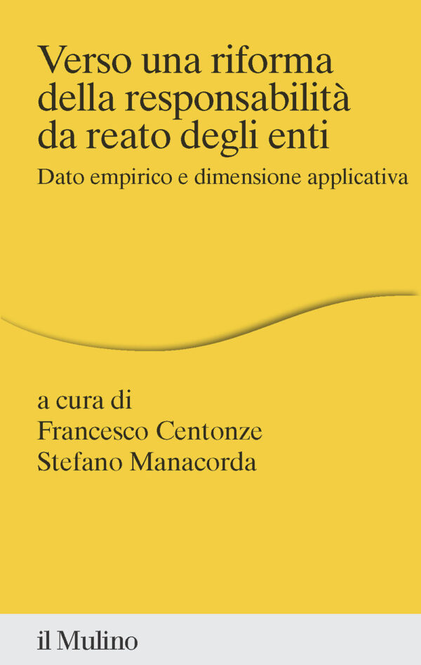 Libro Verso una riforma della responsabilità da reato degli enti. Dato empirico e dimensione applicativa di  - ean 9788815383808 - Il Mulino