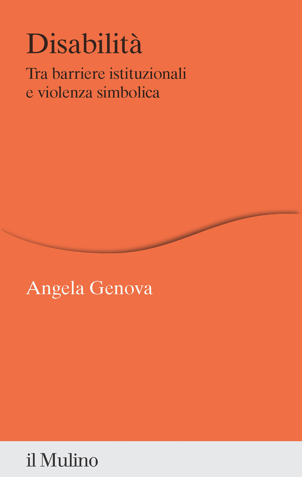 Libro Disabilità. Tra barriere istituzionali e violenza simbolica di Angela Genova - ean 9788815383815 - Il Mulino