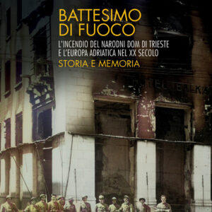 Libro Battesimo di fuoco. L'incendio del Narodni dom di Trieste e l'Europa adriatica nel XX secolo. Storia e memoria di Borut Klabjan; Gorazd Bajc - ean 9788815383846 - Il Mulino
