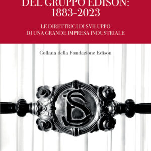 Libro Storia del Gruppo Edison: 1883-2023. Le direttrici di sviluppo di una grande impresa industriale di Marco Fortis - ean 9788815384010 - Il Mulino