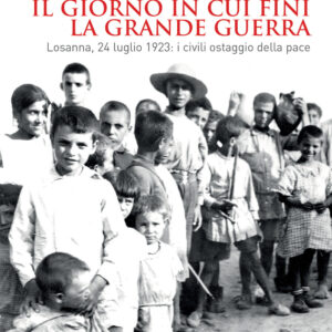 Libro giorno in cui finì la Grande Guerra. Losanna