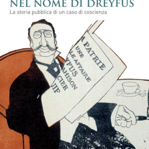 Libro Nel nome di Dreyfus. La storia pubblica di un caso di coscienza di Clotilde Bertoni - ean 9788815386236 - Il Mulino