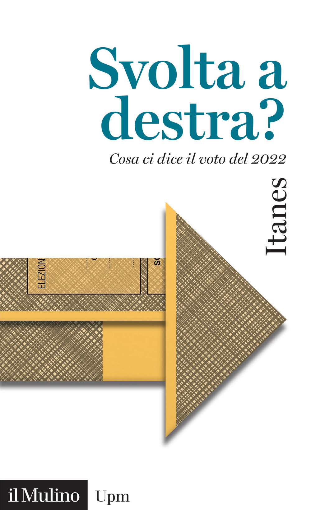 Libro Svolta a destra? Cosa ci dice il voto del 2022 di ITANES - ean 9788815386250 - Il Mulino