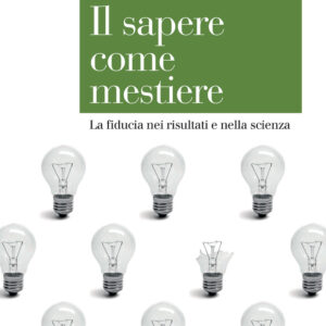 Libro sapere come mestiere. La fiducia nei risultati e nella scienza di Paolo Legrenzi; Carlo Umiltà - ean 9788815386274 - Il Mulino