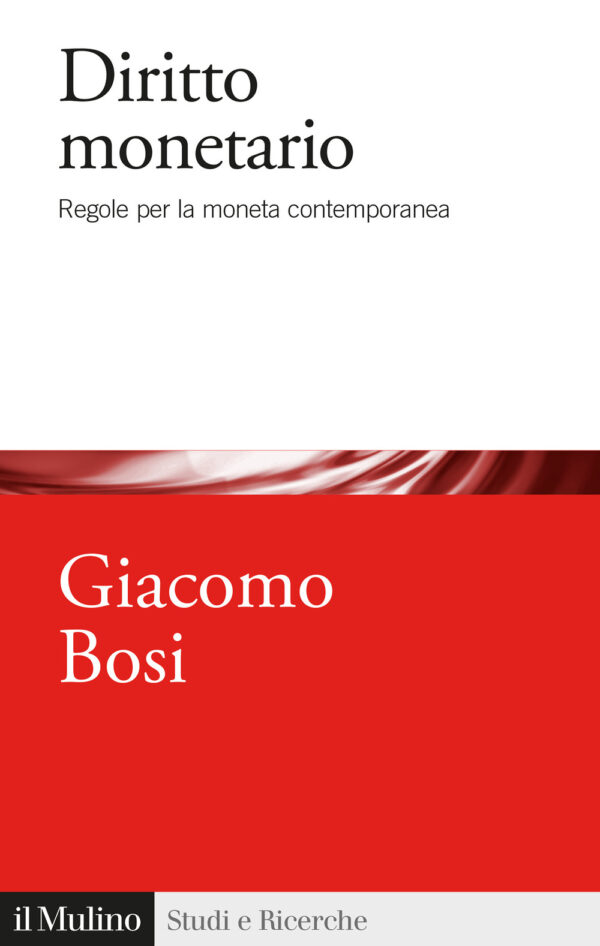 Libro Diritto monetario. Regole per la moneta contemporanea di Giacomo Bosi - ean 9788815386304 - Il Mulino