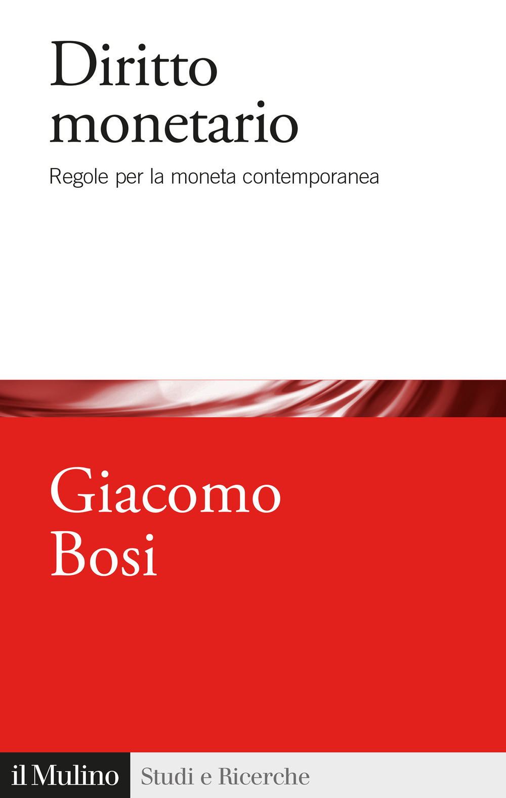 Libro Diritto monetario. Regole per la moneta contemporanea di Giacomo Bosi - ean 9788815386304 - Il Mulino