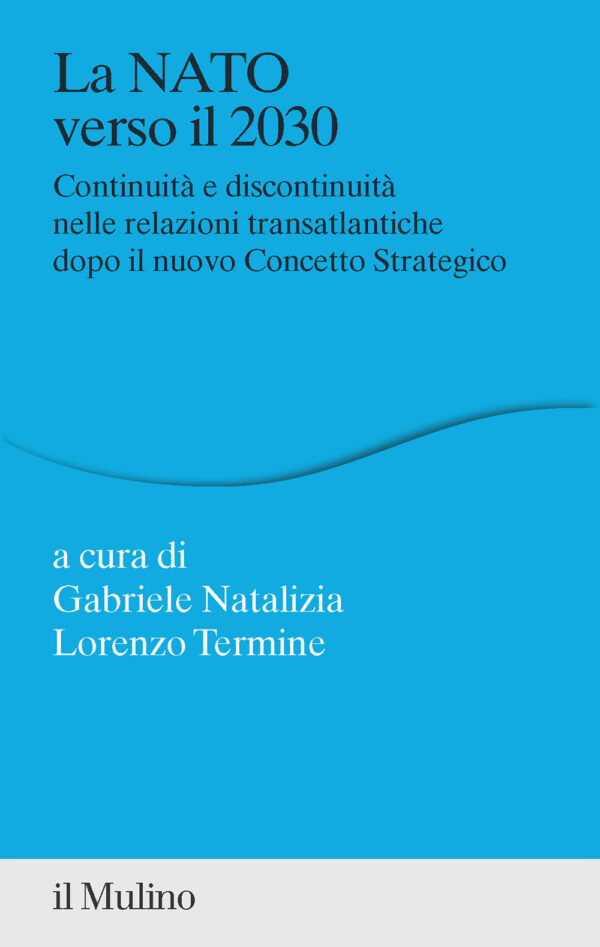 Libro NATO verso il 2030. Continuità e discontinuità nelle relazioni transatlantiche dopo il nuovo concetto strategico di  - ean 9788815386397 - Il Mulino