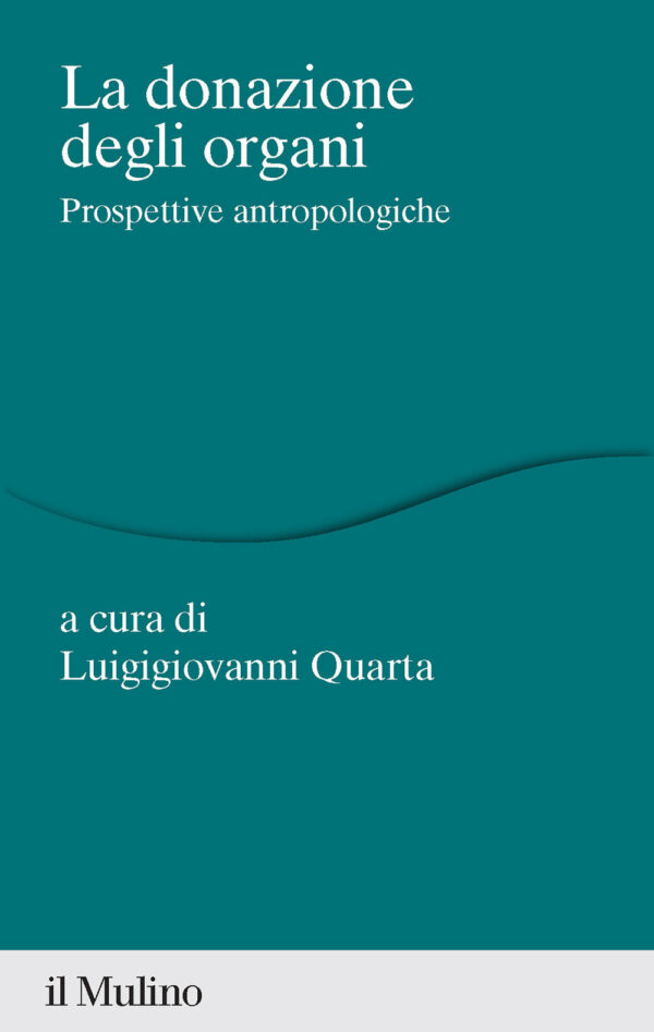Libro donazione di organi. Prospettive antropologiche di  - ean 9788815386427 - Il Mulino