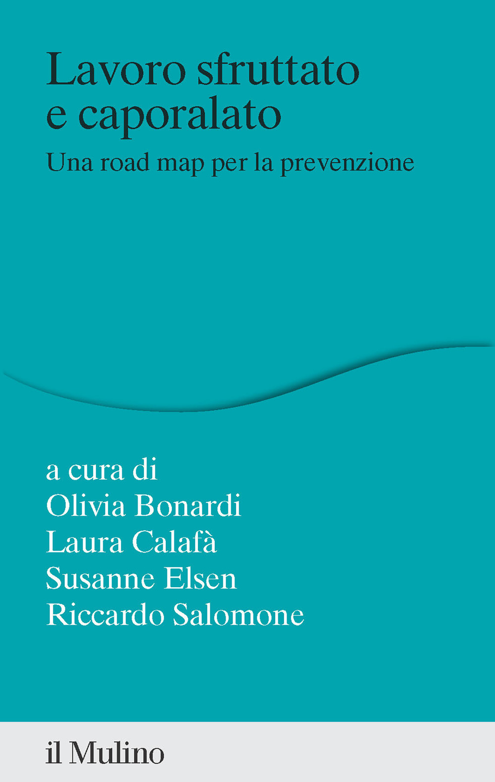 Libro Lavoro sfruttato e caporalato. Una road map per la prevenzione di  - ean 9788815386434 - Il Mulino