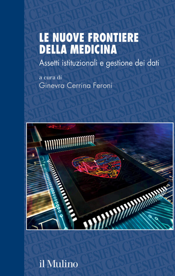 Libro nuove frontiere della medicina. Assetti istituzionali e gestione dei dati di Ginevra Cerrina Feroni - ean 9788815386502 - Il Mulino