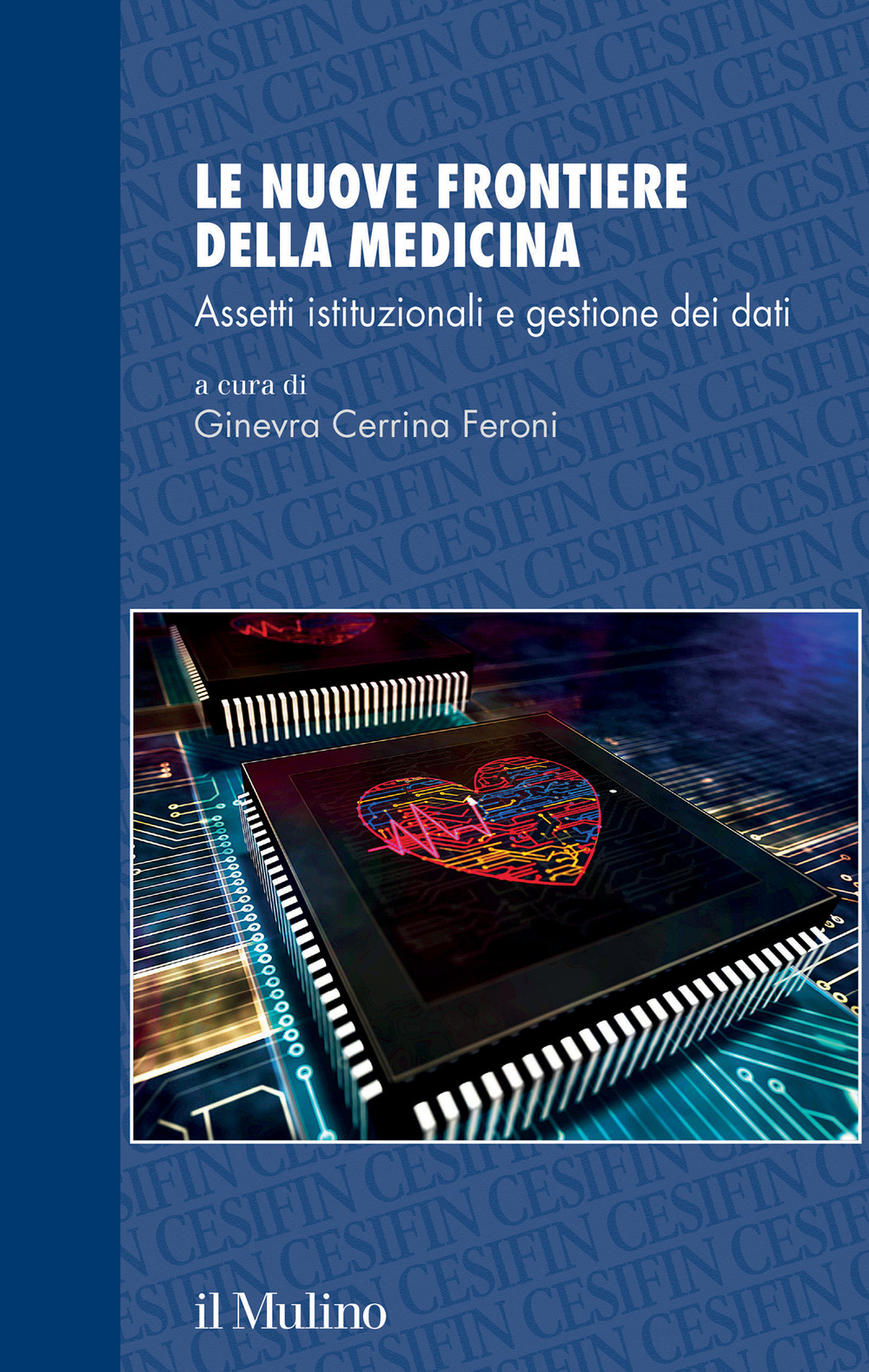 Libro nuove frontiere della medicina. Assetti istituzionali e gestione dei dati di Ginevra Cerrina Feroni - ean 9788815386502 - Il Mulino