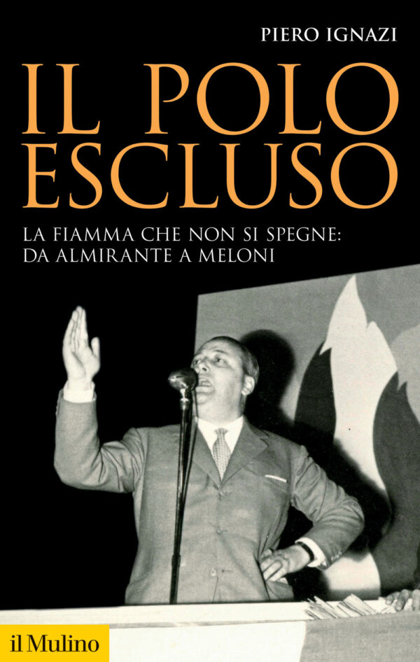 Libro polo escluso. La fiamma che non si spegne: da Almirante a Meloni di Piero Ignazi - ean 9788815386557 - Il Mulino