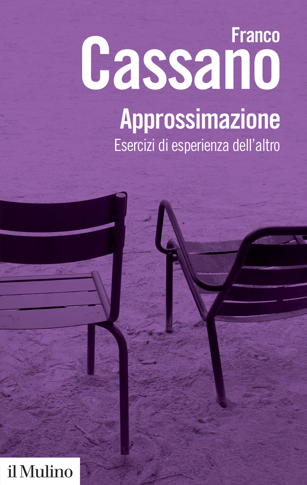 Libro Approssimazione. Esercizi di esperienza dell'altro di Franco Cassano - ean 9788815386564 - Il Mulino