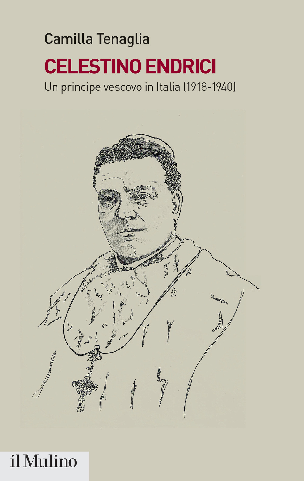 Libro Celestino Endrici. Un principe vescovo in Italia (1918-1940) di Camilla Tenaglia - ean 9788815386632 - Il Mulino