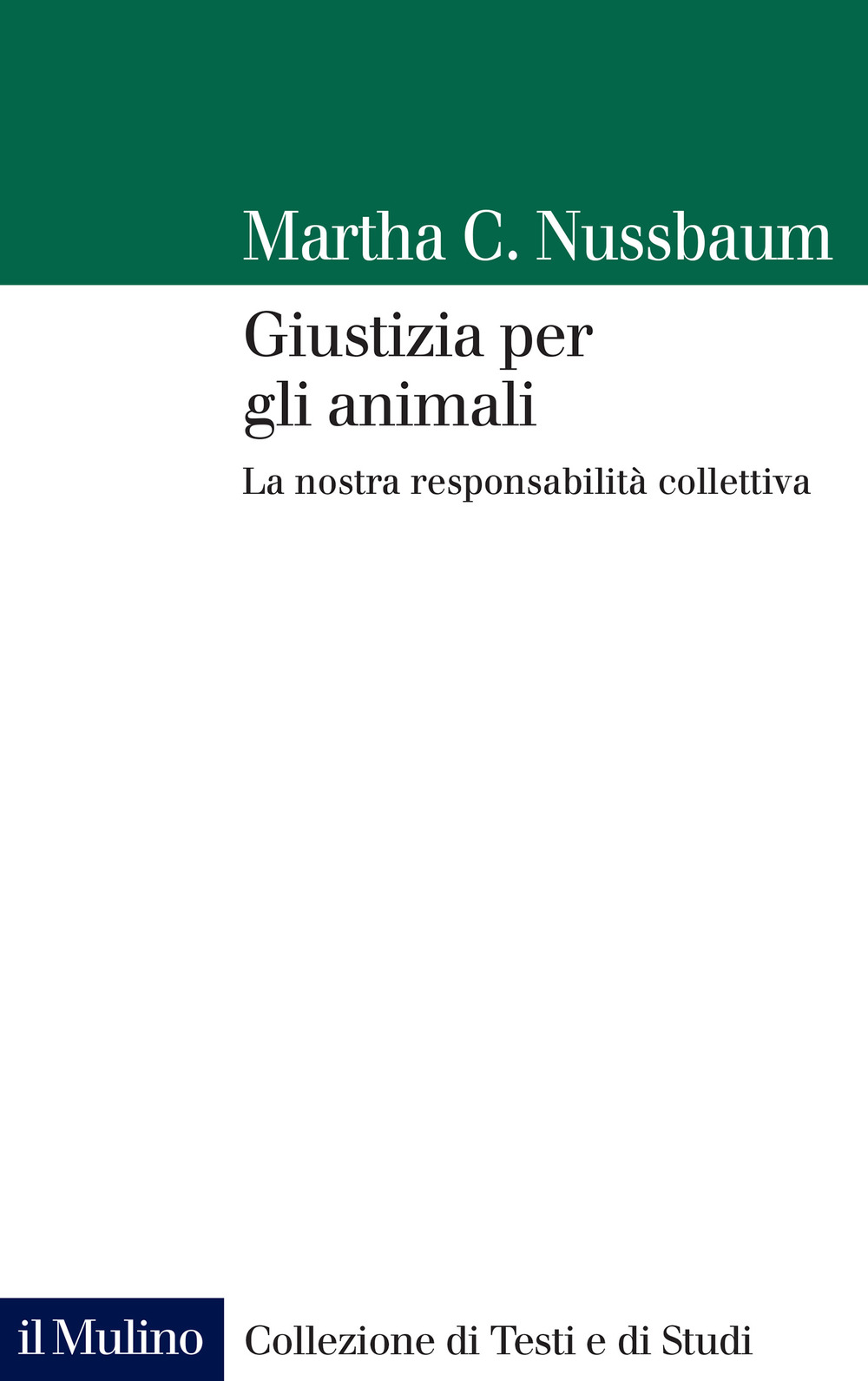 Libro Giustizia per gli animali. La nostra responsabilità collettiva di Martha C. Nussbaum - ean 9788815386779 - Il Mulino