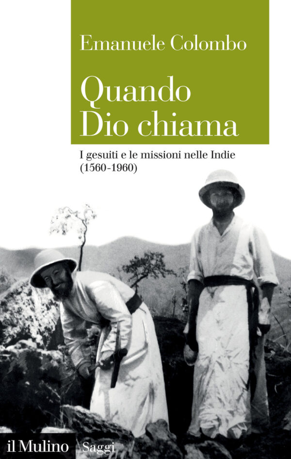 Libro Quando Dio chiama. I gesuiti e le missioni nelle Indie (1560-1960) di Emanuele Colombo - ean 9788815386786 - Il Mulino