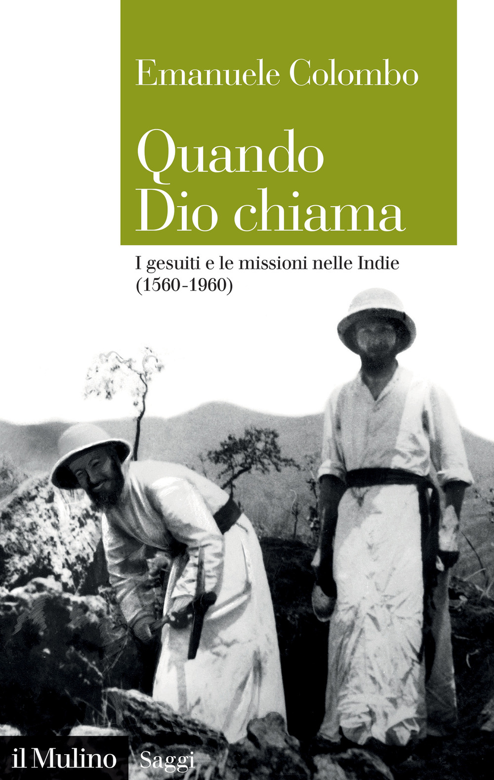 Libro Quando Dio chiama. I gesuiti e le missioni nelle Indie (1560-1960) di Emanuele Colombo - ean 9788815386786 - Il Mulino
