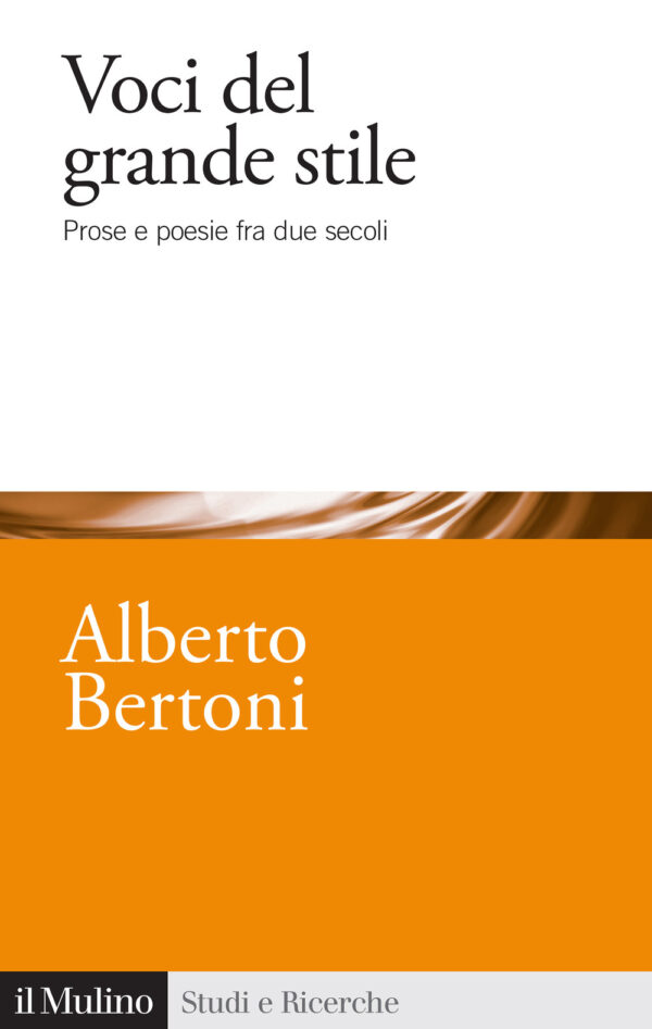Libro Voci del grande stile. Prose e poesie fra due secoli di Alberto Bertoni - ean 9788815386809 - Il Mulino