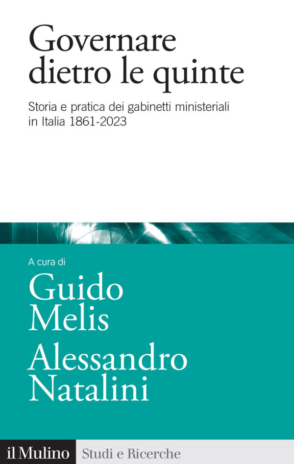 Libro Governare dietro le quinte. Storia e pratica dei gabinetti ministeriali in Italia 1861-2023 di  - ean 9788815386816 - Il Mulino