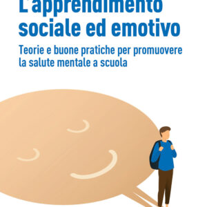 Libro apprendimento sociale ed emotivo. Teorie e buone pratiche per promuovere la salute mentale a scuola di Valeria Cavioni; Ilaria Grazzani - ean 9788815386830 - Il Mulino