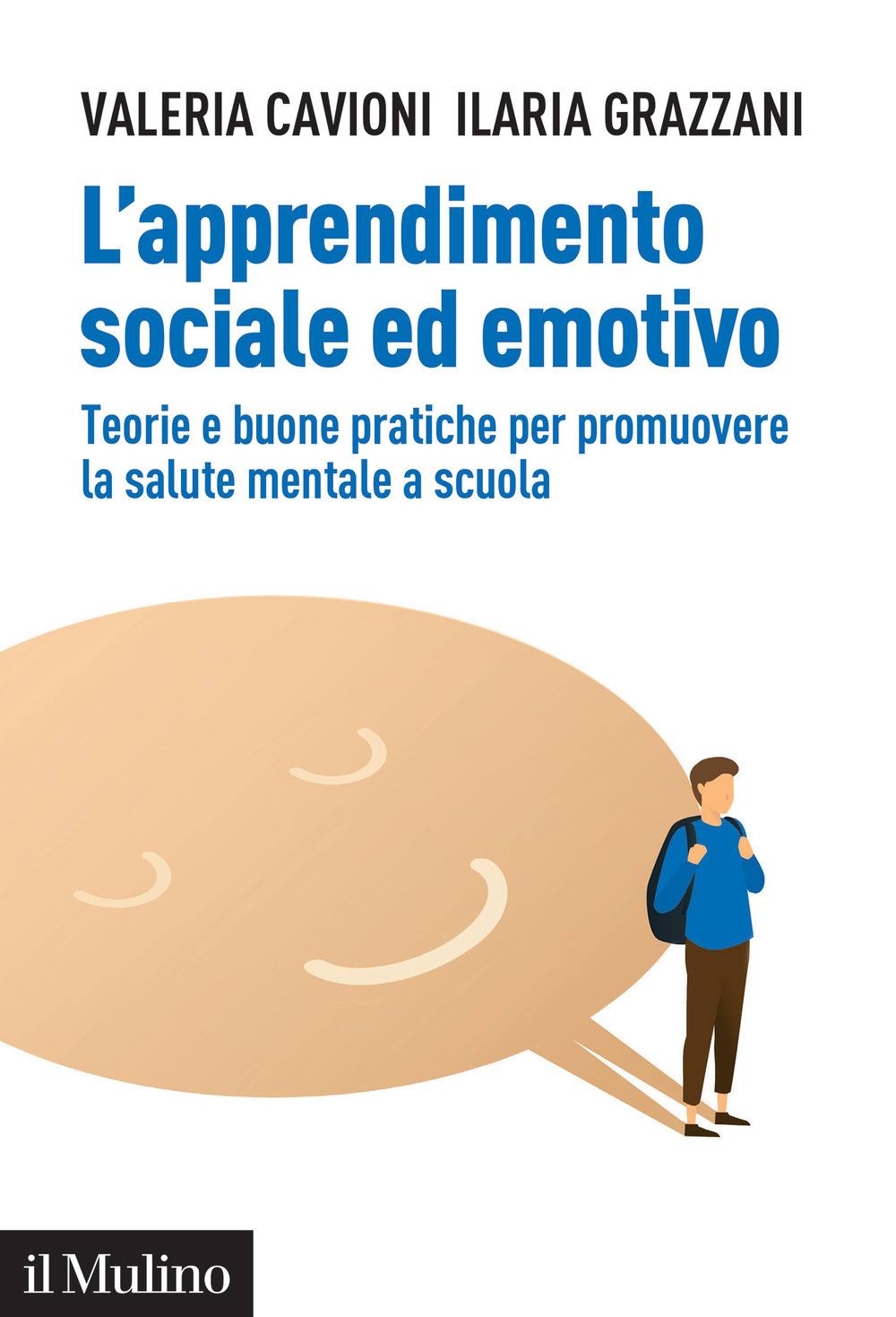 Libro apprendimento sociale ed emotivo. Teorie e buone pratiche per promuovere la salute mentale a scuola di Valeria Cavioni; Ilaria Grazzani - ean 9788815386830 - Il Mulino