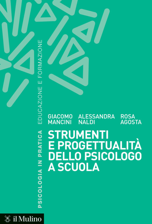 Libro Strumenti e progettualità dello psicologo a scuola di Rosa Agosta; Giacomo Mancini; Alessandra Naldi - ean 9788815386861 - Il Mulino