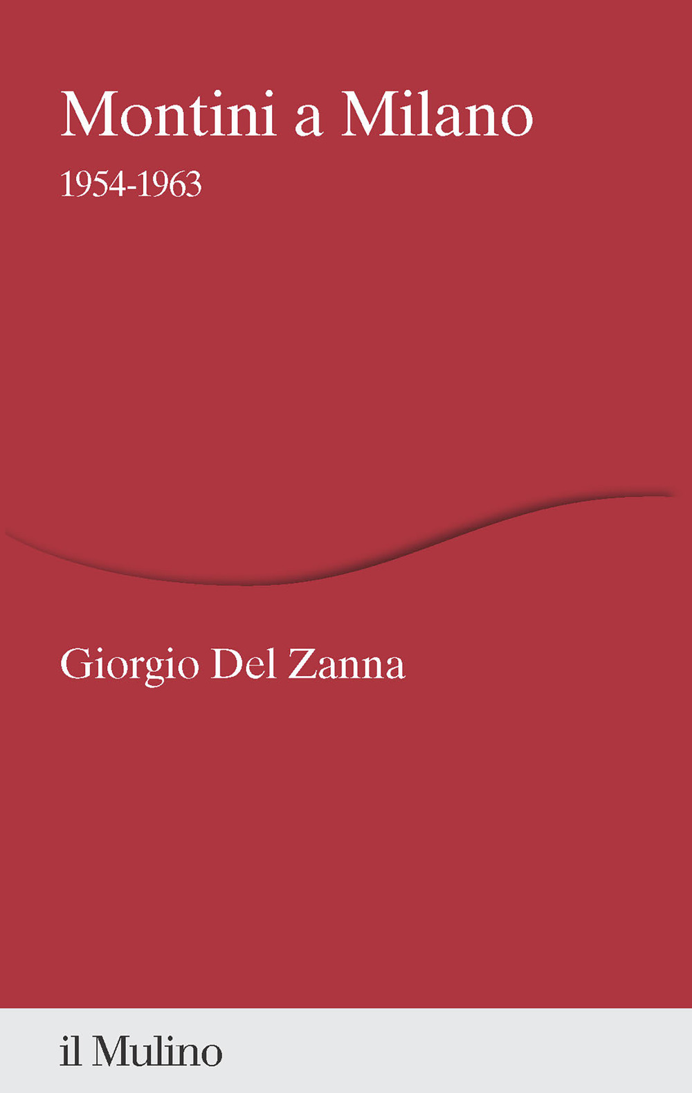Libro Montini a Milano. 1954-1963 di Giorgio Del Zanna - ean 9788815386908 - Il Mulino