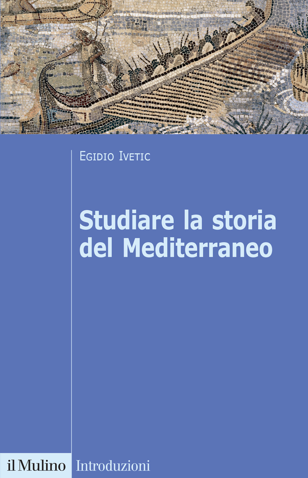 Libro Studiare la storia del Mediterraneo di Egidio Ivetic - ean 9788815387226 - Il Mulino
