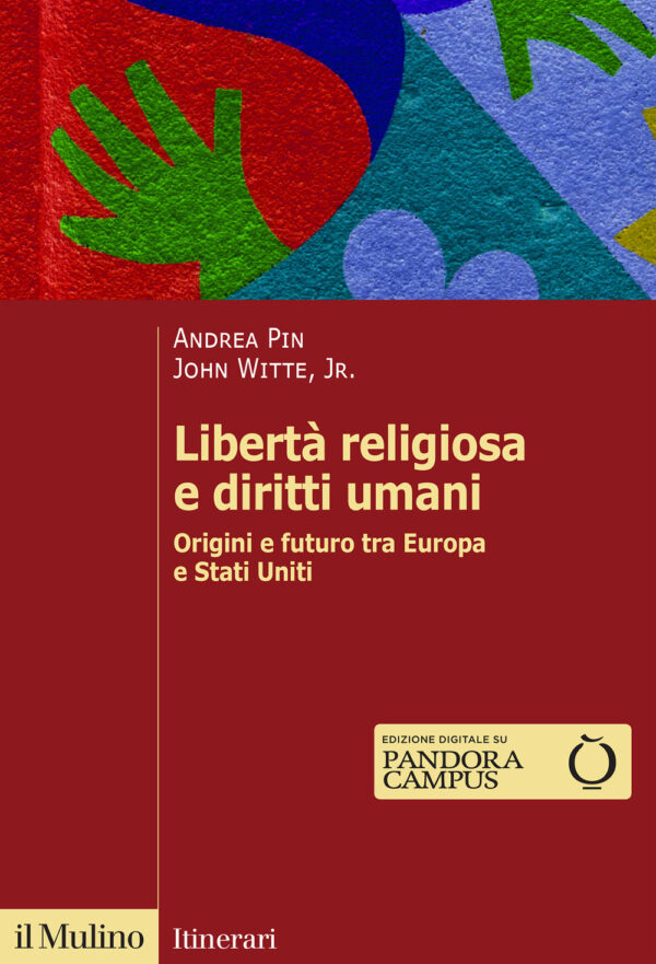 Libro Libertà religiosa e diritti umani. Origini e futuro tra Europa e Stati Uniti di Andrea Pin; John jr. Witte - ean 9788815387363 - Il Mulino