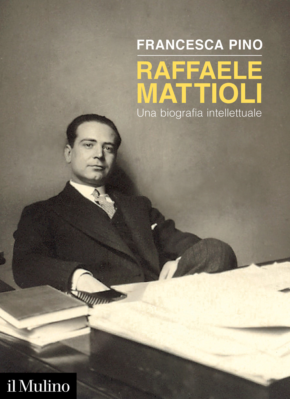 Libro Raffaele Mattioli. Una biografia intellettuale di Francesca Pino - ean 9788815387394 - Il Mulino