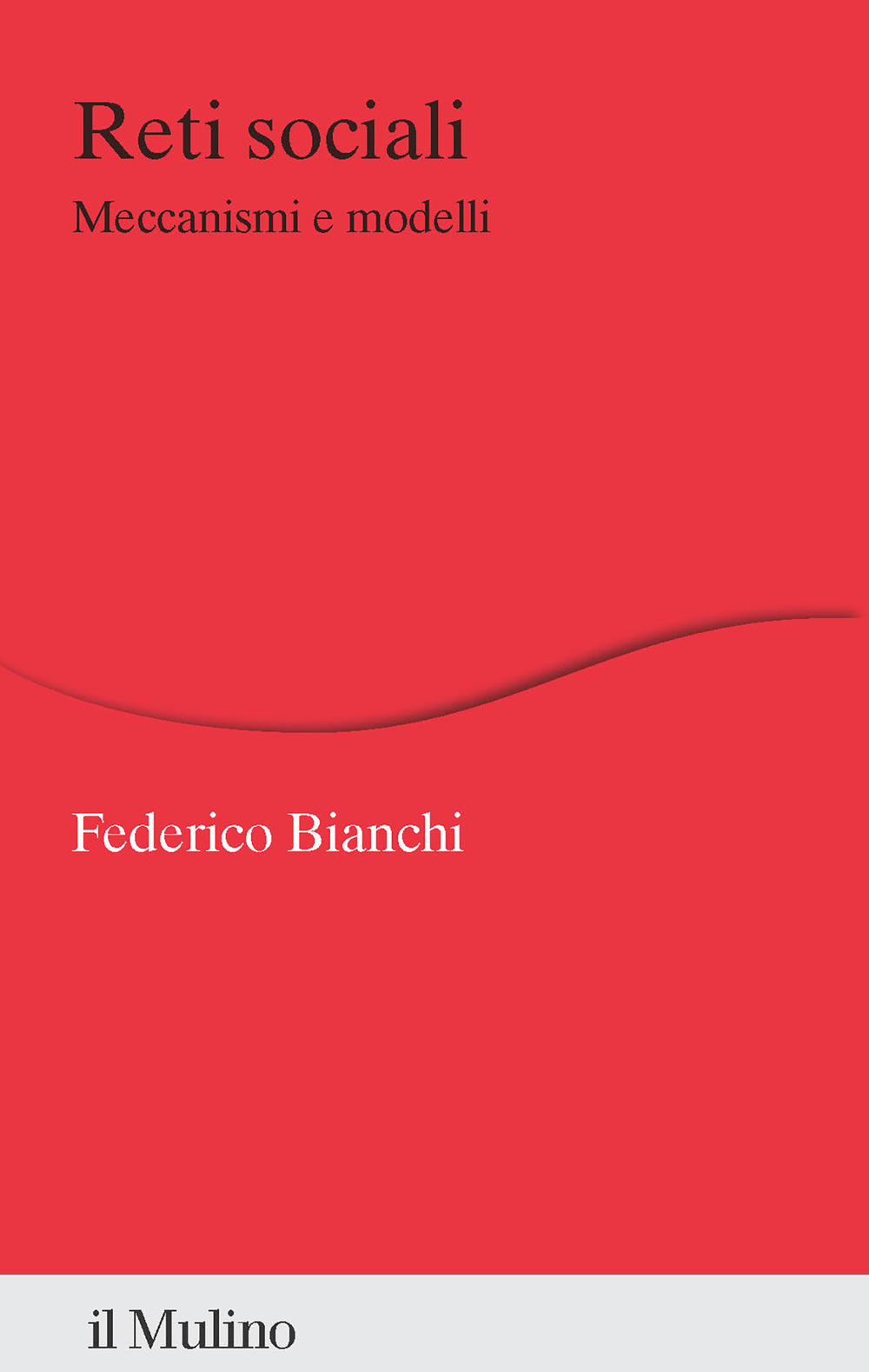 Libro Reti sociali. Meccanismi e modelli di Federico Bianchi - ean 9788815387523 - Il Mulino