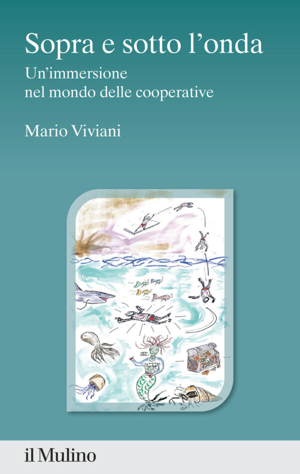 Libro Sopra e sotto l'onda. Un'immersione nel mondo delle cooperative di Mario Viviani - ean 9788815387530 - Il Mulino