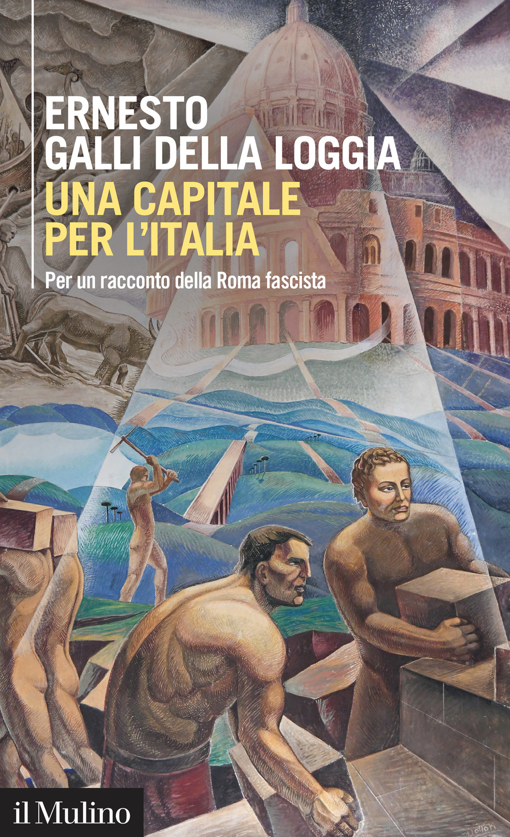 Libro capitale per l'Italia. Per un racconto della Roma fascista di Ernesto Galli Della Loggia - ean 9788815387585 - Il Mulino