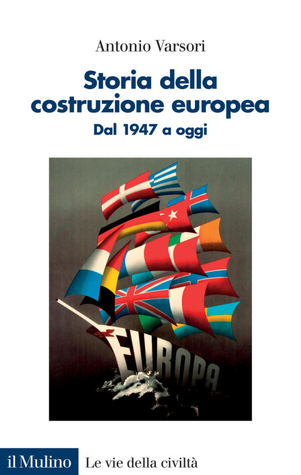Libro Storia della costruzione europea. Dal 1947 a oggi di Antonio Varsori - ean 9788815387677 - Il Mulino