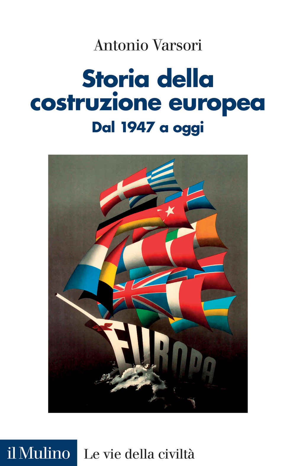 Libro Storia della costruzione europea. Dal 1947 a oggi di Antonio Varsori - ean 9788815387677 - Il Mulino