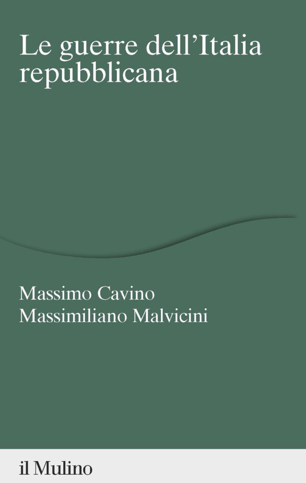 Libro guerre dell'Italia repubblicana di Massimo Cavino; Massimiliano Malvicini - ean 9788815387806 - Il Mulino