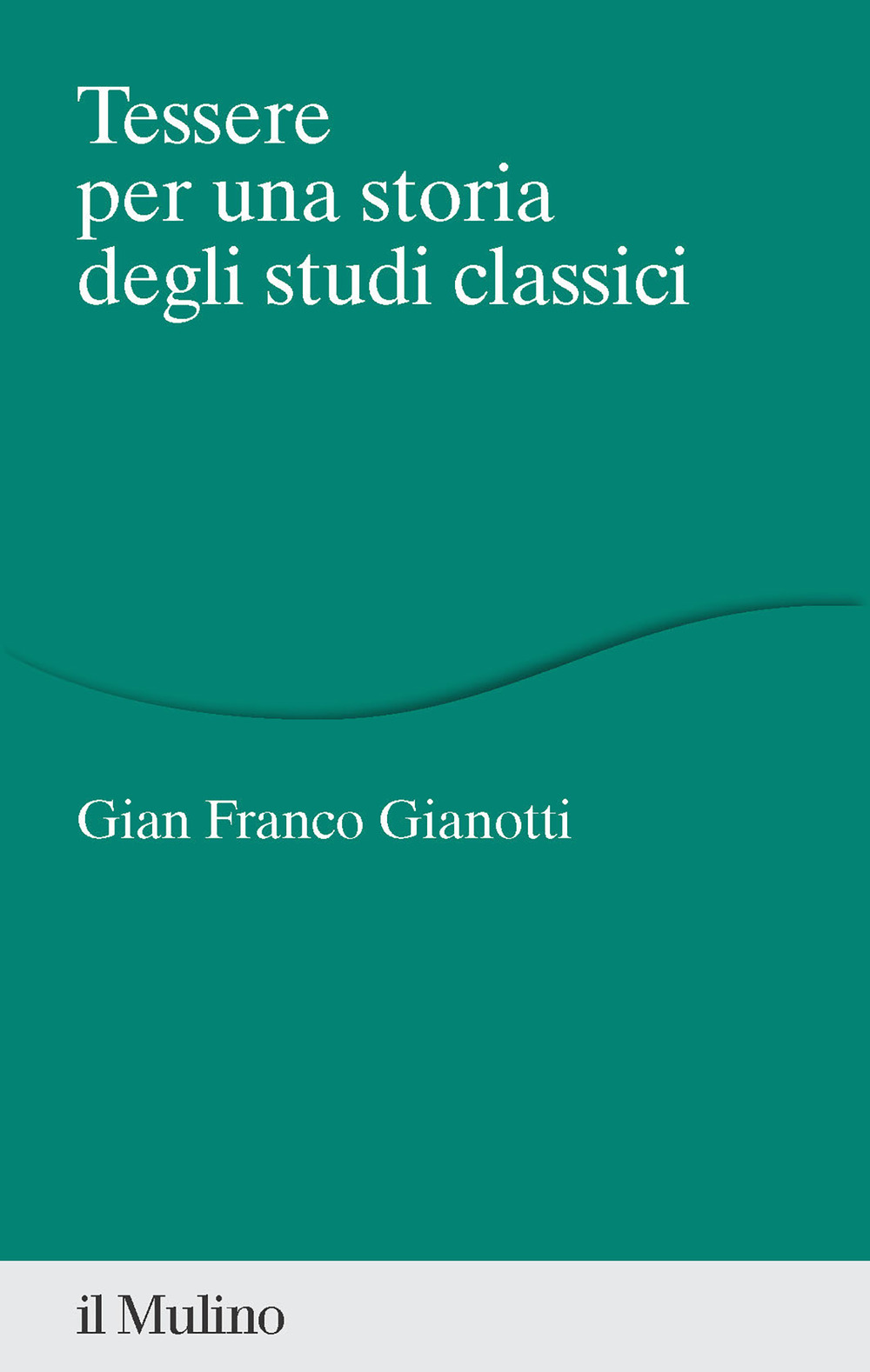 Libro Tessere per una storia degli studi classici di Gian Franco Gianotti - ean 9788815387813 - Il Mulino