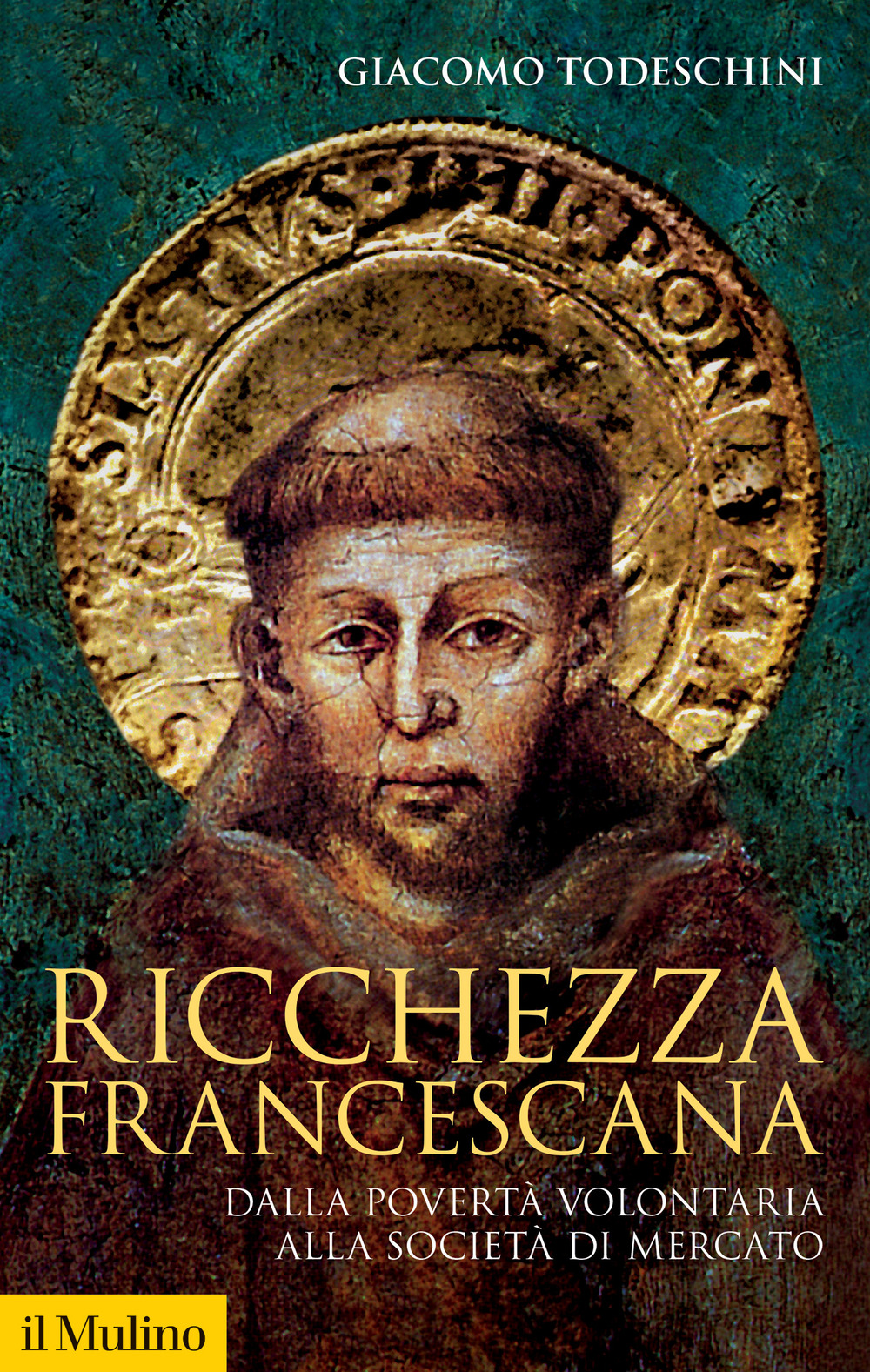 Libro Ricchezza francescana. Dalla povertà volontaria alla società di mercato di Giacomo Todeschini - ean 9788815387936 - Il Mulino
