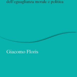 Libro società di eguali. Saggio sulle basi dell'eguaglianza morale e politica di Giacomo Floris - ean 9788815387974 - Il Mulino