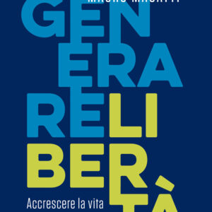 Libro Generare libertà. Accrescere la vita senza distruggere il mondo di Chiara Giaccardi; Mauro Magatti - ean 9788815387998 - Il Mulino