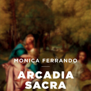Libro Arcadia sacra di Monica Ferrando - ean 9788815388087 - Il Mulino