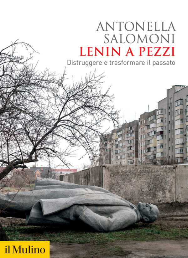 Libro Lenin a pezzi. Distruggere e trasformare il passato di Antonella Salomoni - ean 9788815388094 - Il Mulino