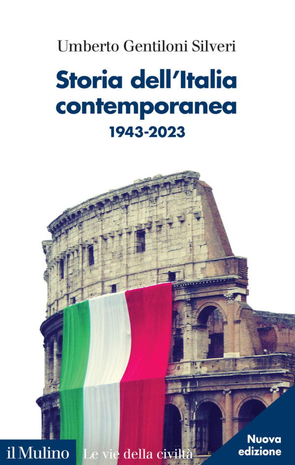 Libro Storia dell'Italia contemporanea. 1943-2023 di Umberto Gentiloni Silveri - ean 9788815388124 - Il Mulino
