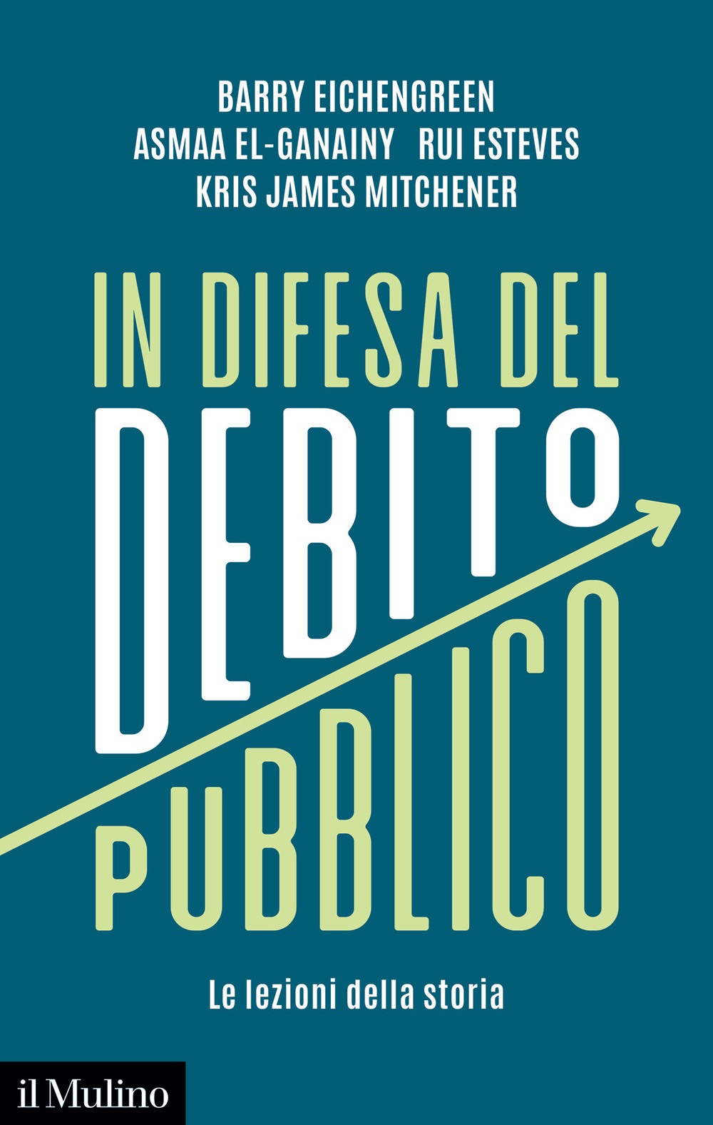 Libro In difesa del debito pubblico. Le lezioni della storia di Barry Eichengreen; Asmaa El-Ganainy; Rui Esteves; Kris James Mitchener - ean 9788815388148 - Il Mulino