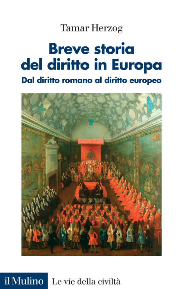 Libro Breve storia del diritto in Europa. Dal diritto romano al diritto europeo di Tamar Herzog - ean 9788815388216 - Il Mulino