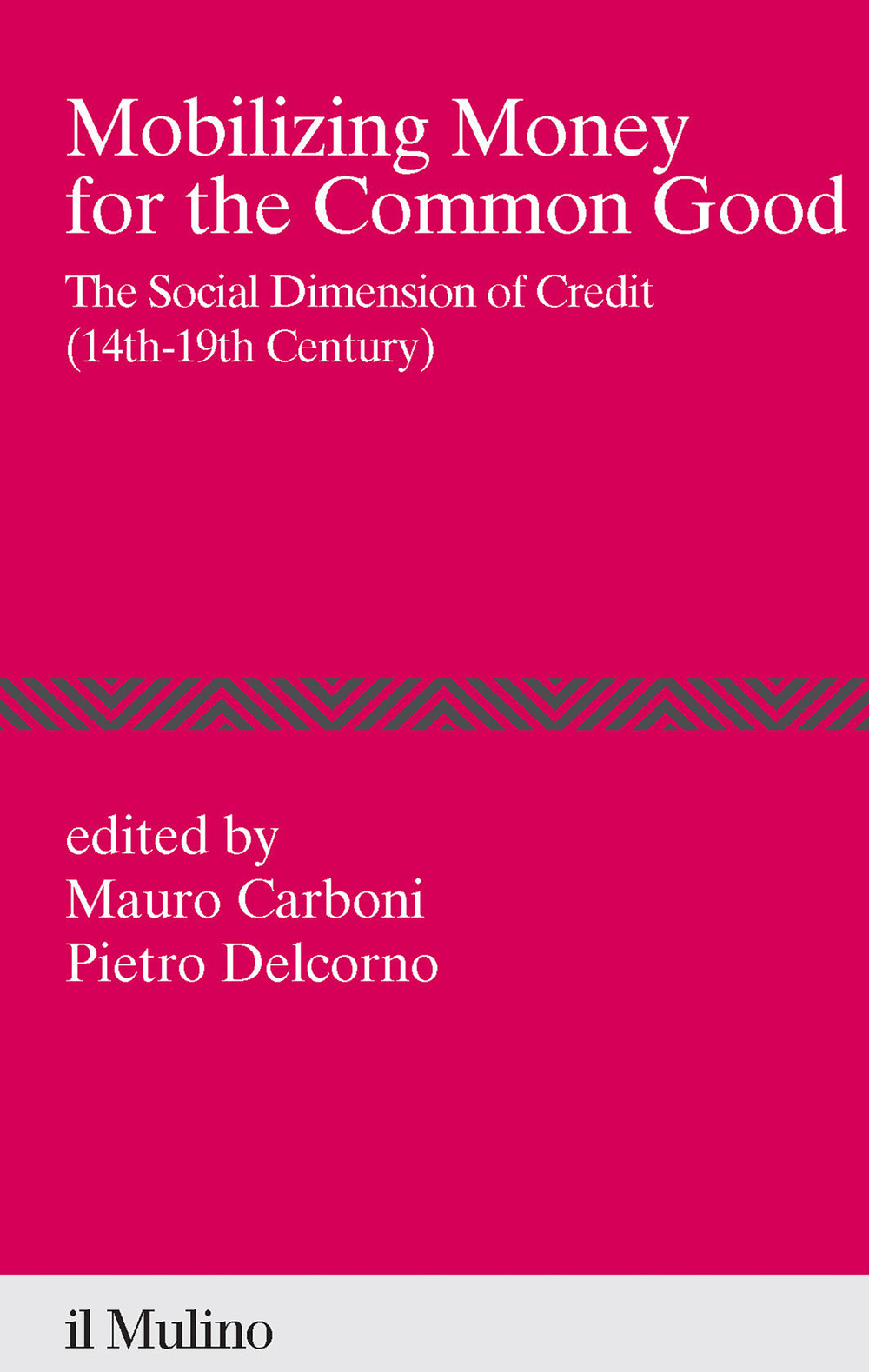 Libro Mobilizing money for the common good. The social dimension of credit (14th-19th century) di  - ean 9788815388285 - Il Mulino