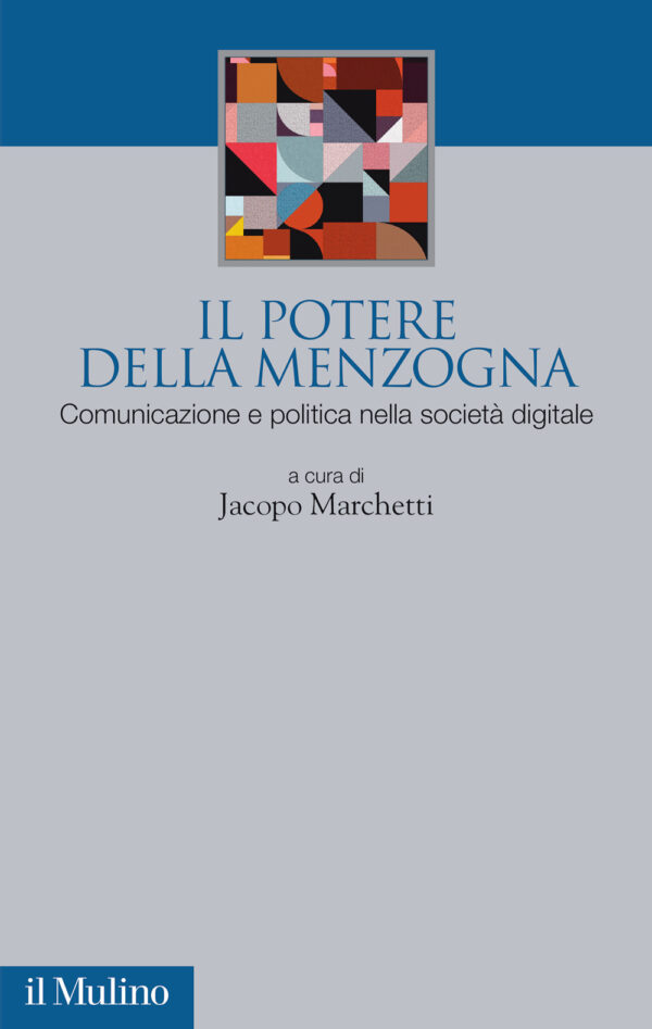 Libro potere della menzogna. Comunicazione e politica nella società digitale di  - ean 9788815388322 - Il Mulino