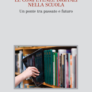 Libro competenze digitali nella scuola. Un ponte tra passato e futuro di Roberto Ricci - ean 9788815388346 - Il Mulino