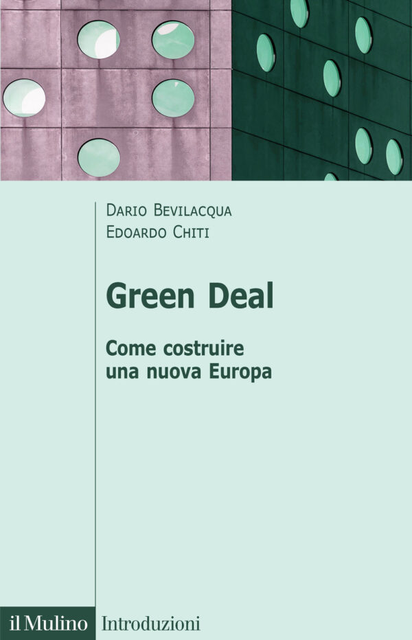 Libro Green deal. Come costruire una nuova Europa di Dario Bevilacqua; Edoardo Chiti - ean 9788815388391 - Il Mulino